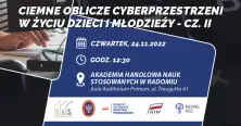 Plakat: Ciemne oblicze cyberprzestrzeni w życiu dzieci i młodzieży – cz. II, czwartek 24.11.2022, godz. 12:30, Akademia Handlowa Nauk Stosowanych w Radomiu, Aula Auditorium Primum, ul. Traugutta 61