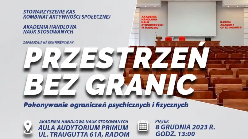 Plakat konferencji „Przestrzeń bez granic – pokonywanie ograniczeń psychicznych i fizycznych”, piątek 8 grudnia 2023 r., godz. 13:00, Aula Auditorium Primum, ul. Traugutta 61A, Radom